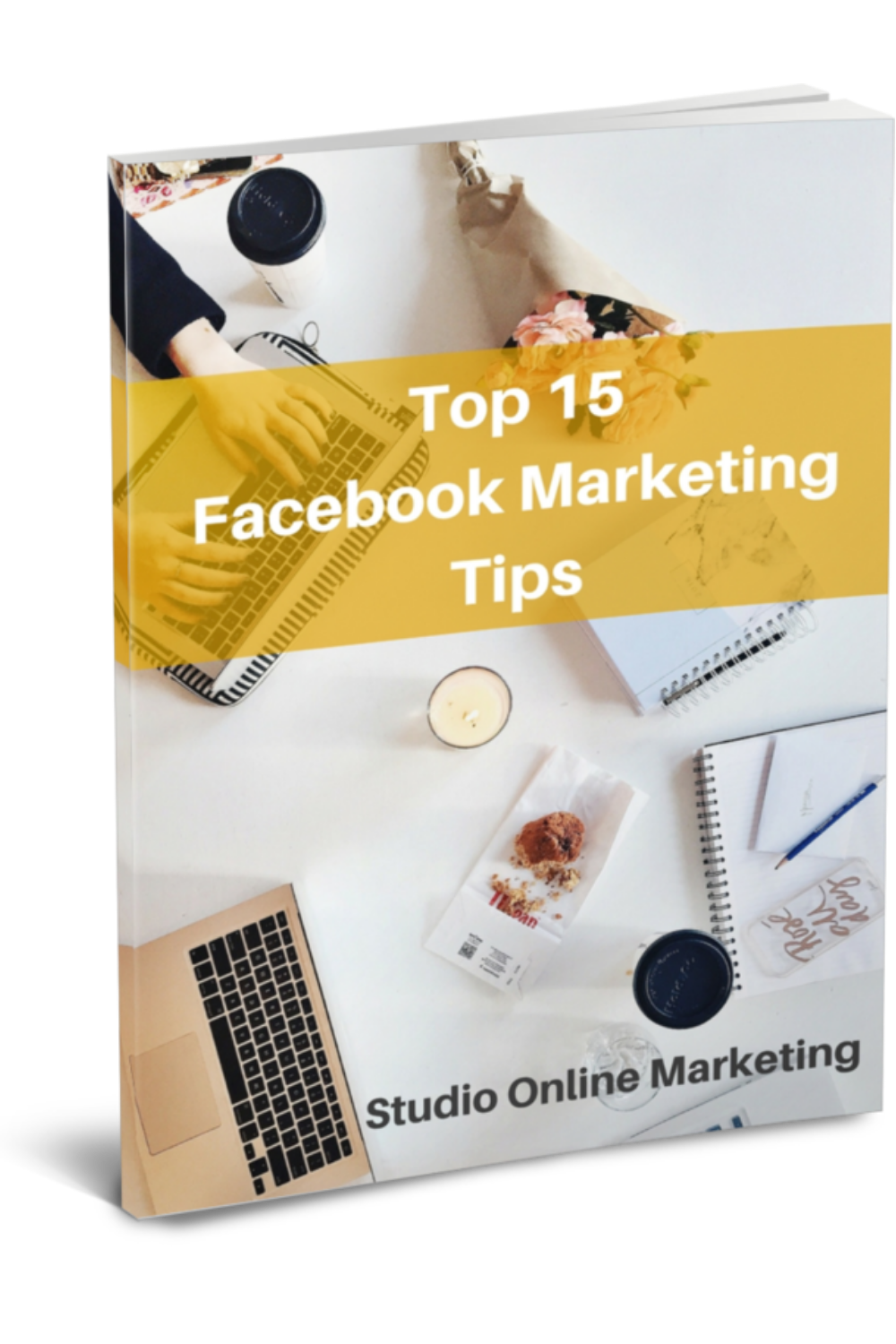 E-book Top 15 Facebook Marketing tips E-book Top 15 Facebook Marketing tips